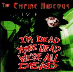 The Empire Hideous : I'm Dead, You're Dead, We're All Dead